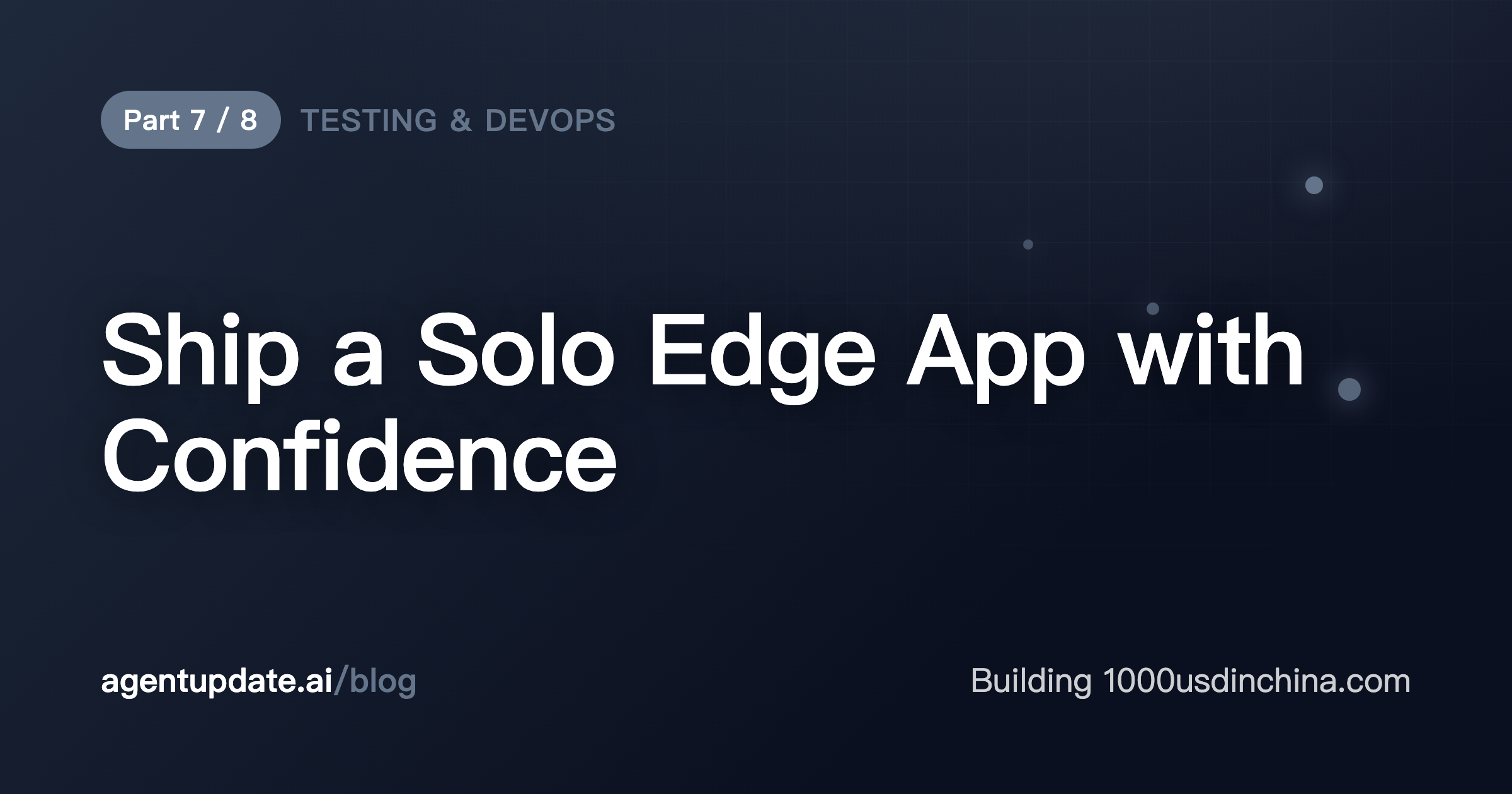 1000usdinchina.com Dev Retrospective (7) - Solo Edge App CI/CD: Real-D1 Tests & Lighthouse Gates